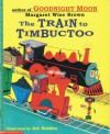 The Train to Timbuctoo (Family Storytime) - Margaret Wise Brown