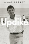 Updike - Adam Begley