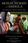 Muslim Women in America: The Challenge of Islamic Identity Today - Yvonne Yazbeck Haddad, Jane I. Smith