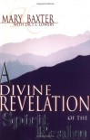 A Divine Revelation of The Spirit Realm - Mary K. Baxter, T.L. Lowery