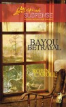Bayou Betrayal  (Steeple Hill Love Inspired #133) - Robin Caroll