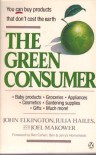 The Green Consumer - Joel Makower, Julia Hailes, Joel Makower