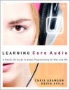 Learning Core Audio: A Hands-On Guide to Audio Programming for Mac and IOS - Chris Adamson, Kevin Avila