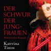 Der Schwur der Jungfrauen (Ungekürzte Lesung auf 1 MP3-CD) - Katerina Timm;Nadine Heidenreich (Sprecher)
