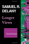 Longer Views: Extended Essays - Samuel R. Delany