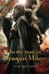 In the Time of Dragon Moon - Janet Lee Carey