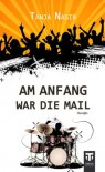 Am Anfang war die Mail (German Edition) - Tanja Nasir