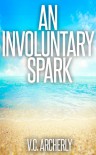 An Involuntary Spark - V.C. Archerly