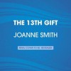 The 13th Gift: A True Story About a Christmas Miracle - Joanne Smith