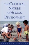 The Cultural Nature of Human Development - Barbara Rogoff