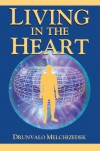 Living in the Heart: How to Enter Into the Sacred Space Within the Heart [With CD] - Drunvalo Melchizedek