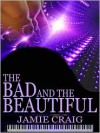 The Bad And The Beautiful - Jamie Craig