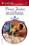 The Future King's Pregnant Mistress (Harlequin Presents #2643; The Royal House of Niroli) - Penny Jordan