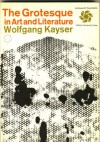The Grotesque in Art and Literature - Wolfgang Kayser