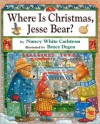 Where Is Christmas, Jesse Bear? - Nancy White Carlstrom,  Bruce Degen (Illustrator)