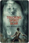 Touching Spirit Bear  - Ben Mikaelsen