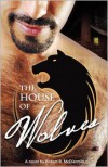 The House of Wolves - Robert B. McDiarmid