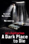 A Dark Place to Die - Ed Chatteron