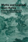 Myths and Legends from Korea: An Annotated Compendium of Ancient and Modern Materials - James H. Grayson