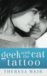 Geek with the Cat Tattoo - Theresa Weir