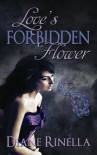 Love's Forbidden Flower  - Diane Rinella