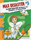 Alien Eraser Reveals the Secrest of Evolution (Max Disaster Series #3) - Marissa Moss