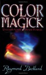 Color Magick (Closed): Unleash Your Inner Powers - Raymond Buckland, Finley, Brielmaier