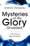 Mysteries of the Glory Unveiled - David Herzog