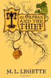 The Orphan and the Thief - M.L. LeGette