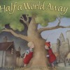 Half A World Away - Libby Gleeson, Freya Blackwood