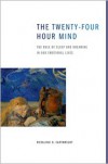 The Twenty-four Hour Mind: The Role of Sleep and Dreaming in Our Emotional Lives - Rosalind Cartwright
