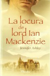 La locura de Lord Ian MacKenzie  - Jennifer Ashley