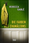 Die Farben des Chamäleons - Rebecca Gablé