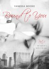 Bound to You: Part 1 - Vanessa Booke
