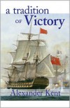 A Tradition of Victory (Richard Bolitho Novels # 14) - Alexander Kent