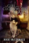 The Girl and the Clockwork Cat (Entangled Teen) - Nikki McCormack