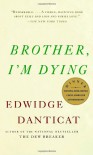 Brother, I'm Dying - Edwidge Danticat