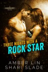 Three Nights with a Rock Star - Amber Lin, Shari Slade