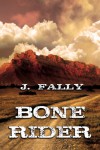 Bone Rider - J. Fally