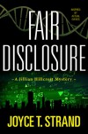 Fair Disclosure: A Jillian Hillcrest Mystery - Joyce T. Strand