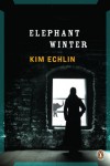 Elephant Winter - Kim Echlin