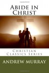 Abide in Christ - Andrew Murray