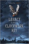 Legacy of the Clockwork Key - Kristin Bailey