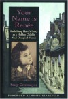 Your Name Is Renée: Ruth Kapp Hartz's Story as a Hidden Child in Nazi-Occupied France - Stacy Cretzmeyer