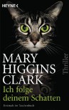 Ich folge deinem Schatten: Thriller - Mary Higgins Clark