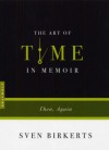 The Art of Time in Memoir: Then, Again - Sven Birkerts