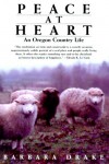 Peace at Heart: An Oregon Country Life - Barbara Drake