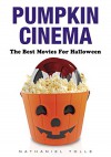 Pumpkin Cinema: The Best Movies for Halloween - Nathaniel Tolle