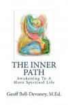 The Inner Path: Awakening To A More Spiritual Life - Geoff Bell-Devaney