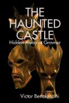 The Haunted Castle (Hidden Away At Grovnor) - Victor Bertolaccini